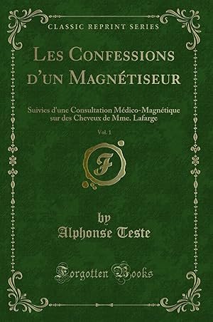 Seller image for Les Confessions d'un Magn tiseur, Vol. 1 (Classic Reprint) for sale by Forgotten Books