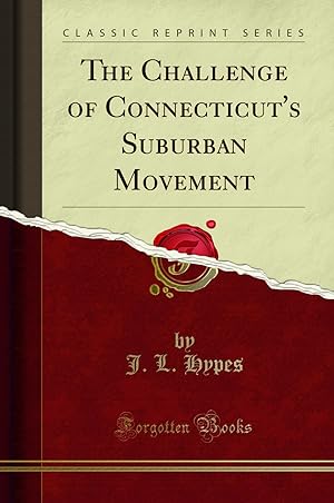 Seller image for The Challenge of Connecticut's Suburban Movement (Classic Reprint) for sale by Forgotten Books