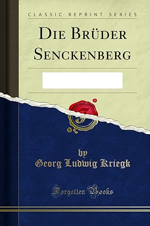 Imagen del vendedor de Die Brüder Senckenberg: Eine Biographische Darstellung (Classic Reprint) a la venta por Forgotten Books