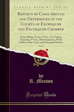 Image du vendeur pour Reports of Cases Argued and Determined in the Courts of Exchequer and Exchequer mis en vente par Forgotten Books