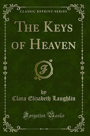 Bild des Verkufers fr The Keys of Heaven (Classic Reprint) zum Verkauf von Forgotten Books