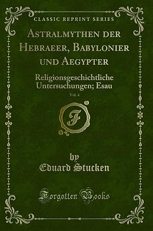 Seller image for Astralmythen der Hebraeer, Babylonier und Aegypter, Vol. 4 (Classic Reprint) for sale by Forgotten Books