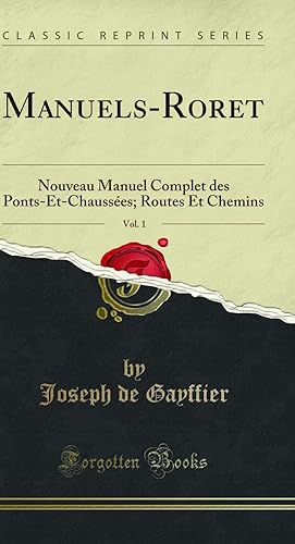Seller image for Manuels-Roret, Vol. 1: Nouveau Manuel Complet des Ponts-Et-Chauss es for sale by Forgotten Books