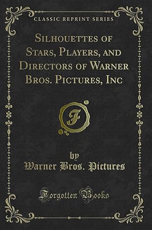 Bild des Verkufers fr Silhouettes of Stars, Players, and Directors of Warner Bros. Pictures, Inc zum Verkauf von Forgotten Books