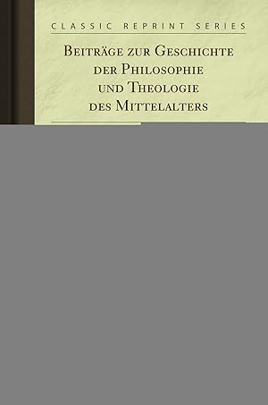 Seller image for Beiträge zur Geschichte der Philosophie und Theologie des Mittelalters, Vol. 4 for sale by Forgotten Books