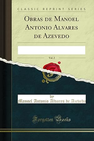 Image du vendeur pour Obras de Manoel Antonio Alvares de Azevedo, Vol. 2 (Classic Reprint) mis en vente par Forgotten Books