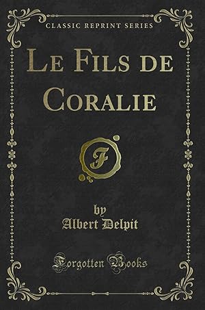 Image du vendeur pour Le Fils de Coralie (Classic Reprint) mis en vente par Forgotten Books