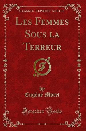 Seller image for Les Femmes Sous la Terreur (Classic Reprint) for sale by Forgotten Books