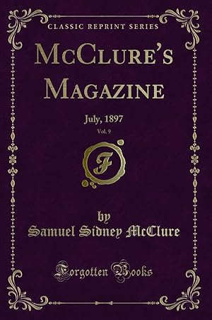 Bild des Verkufers fr McClure's Magazine, Vol. 9: July, 1897 (Classic Reprint) zum Verkauf von Forgotten Books