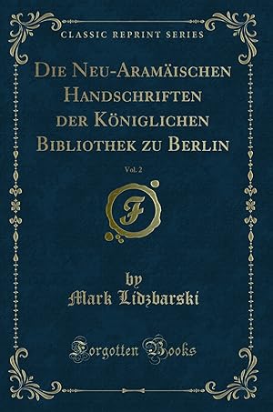 Bild des Verkufers fr Die Neu-Aramäischen Handschriften der K niglichen Bibliothek zu Berlin, Vol. 2 zum Verkauf von Forgotten Books