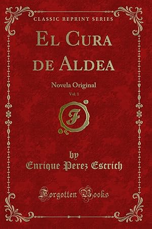 Seller image for El Cura de Aldea, Vol. 1: Novela Original (Classic Reprint) for sale by Forgotten Books