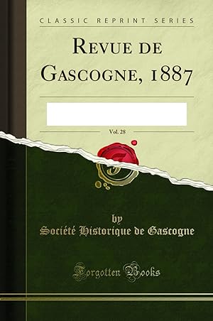 Seller image for Revue de Gascogne, 1887, Vol. 28 (Classic Reprint) for sale by Forgotten Books