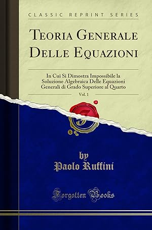 Imagen del vendedor de Teoria Generale Delle Equazioni, Vol. 1 (Classic Reprint) a la venta por Forgotten Books