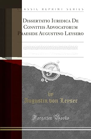 Imagen del vendedor de Dissertatio Iuridica De Convitiis Advocatorum Praeside Augustino Leysero a la venta por Forgotten Books