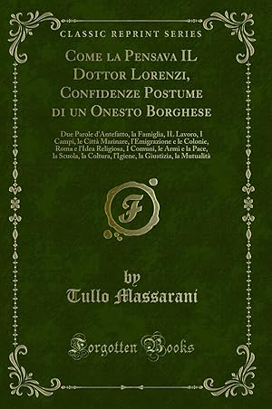 Imagen del vendedor de Come la Pensava IL Dottor Lorenzi, Confidenze Postume di un Onesto Borghese a la venta por Forgotten Books