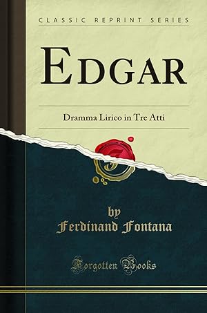 Imagen del vendedor de Edgar: Dramma Lirico in Tre Atti (Classic Reprint) a la venta por Forgotten Books