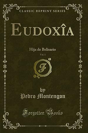 Imagen del vendedor de Eudoxîa, Vol. 1: Hija de Belisario (Classic Reprint) a la venta por Forgotten Books