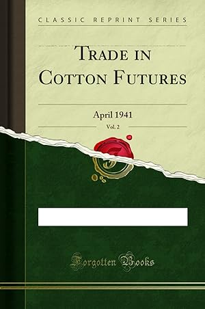 Imagen del vendedor de Trade in Cotton Futures, Vol. 2: April 1941 (Classic Reprint) a la venta por Forgotten Books