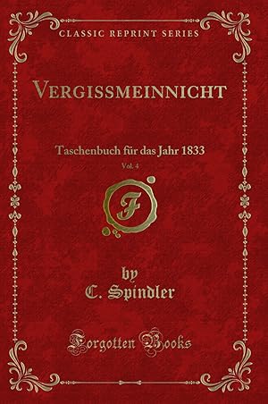 Imagen del vendedor de Vergissmeinnicht, Vol. 4: Taschenbuch für das Jahr 1833 (Classic Reprint) a la venta por Forgotten Books