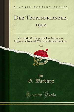 Imagen del vendedor de Der Tropenpflanzer, 1902, Vol. 6: Zeitschrift für Tropische Landwirtschaft a la venta por Forgotten Books