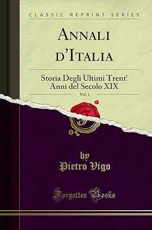 Immagine del venditore per Annali d'Italia, Vol. 1: Storia Degli Ultimi Trent' Anni del Secolo XIX venduto da Forgotten Books