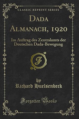 Bild des Verkufers fr Dada Almanach, 1920: Im Auftrag des Zentralamts der Deutschen Dada-Bewegung zum Verkauf von Forgotten Books