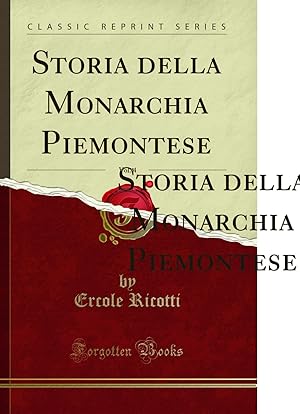Seller image for Storia della Monarchia Piemontese, Vol. 4 (Classic Reprint) for sale by Forgotten Books