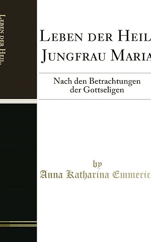 Seller image for Leben der Heil. Jungfrau Maria: Nach den Betrachtungen der Gottseligen for sale by Forgotten Books