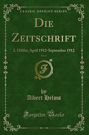 Seller image for Die Zeitschrift, Vol. 2: 2. Hälfte; April 1912-September 1912 (Classic Reprint) for sale by Forgotten Books