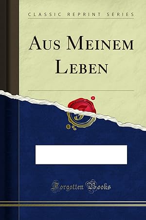 Bild des Verkufers fr Aus Meinem Leben (Classic Reprint) zum Verkauf von Forgotten Books