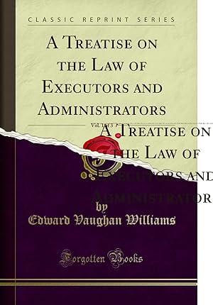 Image du vendeur pour A Treatise on the Law of Executors and Administrators, Vol. 1 of 3 mis en vente par Forgotten Books