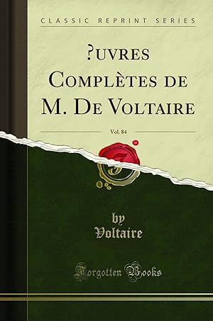 Seller image for  uvres Compl tes de M. De Voltaire, Vol. 84 (Classic Reprint) for sale by Forgotten Books