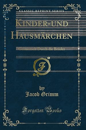 Seller image for Kinder-und Hausmärchen: Gesammelt Durch die Brüder (Classic Reprint) for sale by Forgotten Books