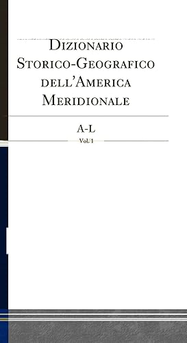 Seller image for Dizionario Storico-Geografico dell'America Meridionale, Vol. 1: A-L for sale by Forgotten Books