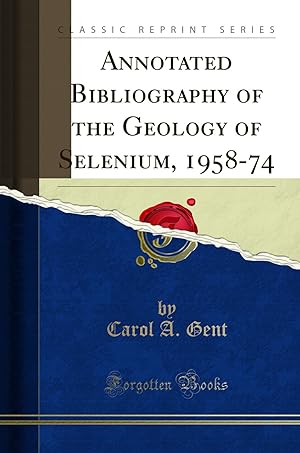 Bild des Verkufers fr Annotated Bibliography of the Geology of Selenium, 1958-74 (Classic Reprint) zum Verkauf von Forgotten Books