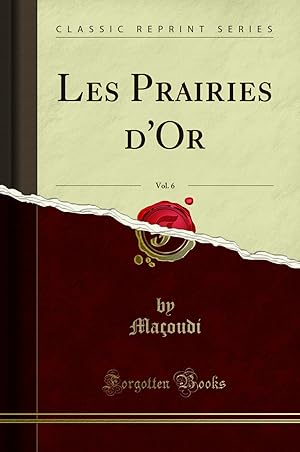 Image du vendeur pour Les Prairies d'Or, Vol. 6 (Classic Reprint) mis en vente par Forgotten Books