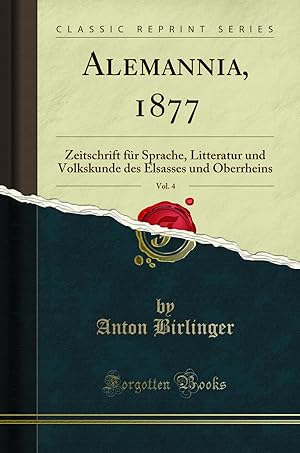 Imagen del vendedor de Alemannia, 1877, Vol. 4: Zeitschrift für Sprache (Classic Reprint) a la venta por Forgotten Books