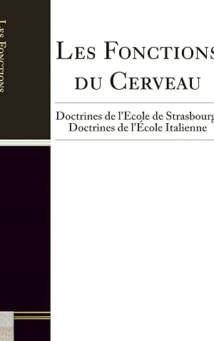 Bild des Verkufers fr Les Fonctions du Cerveau: Doctrines de l' cole de Strasbourg (Classic Reprint) zum Verkauf von Forgotten Books