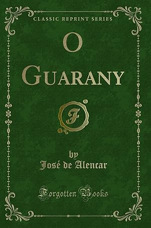 Bild des Verkufers fr O Guarany (Classic Reprint) zum Verkauf von Forgotten Books