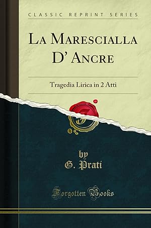 Imagen del vendedor de La Marescialla D' Ancre: Tragedia Lirica in 2 Atti (Classic Reprint) a la venta por Forgotten Books