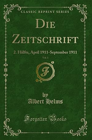 Seller image for Die Zeitschrift, Vol. 1: 2. Hälfte, April 1911-September 1911 (Classic Reprint) for sale by Forgotten Books