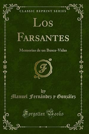 Seller image for Los Farsantes: Memorias de un Busca-Vidas (Classic Reprint) for sale by Forgotten Books