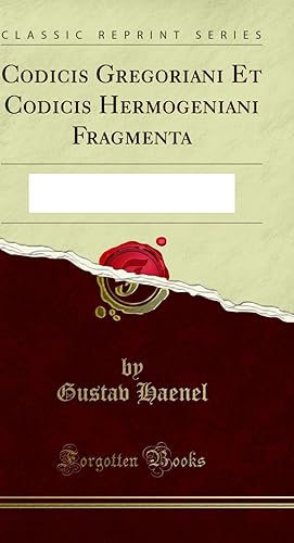 Image du vendeur pour Codicis Gregoriani Et Codicis Hermogeniani Fragmenta (Classic Reprint) mis en vente par Forgotten Books