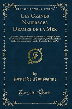 Imagen del vendedor de Les Grands Naufrages Drames de la Mer (Classic Reprint) a la venta por Forgotten Books