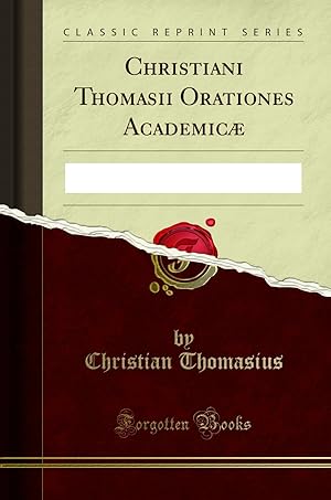 Imagen del vendedor de Christiani Thomasii Orationes Academicæ (Classic Reprint) a la venta por Forgotten Books