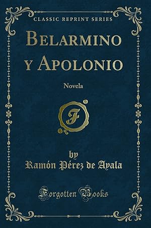 Bild des Verkufers fr Belarmino y Apolonio: Novela (Classic Reprint) zum Verkauf von Forgotten Books