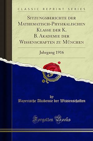 Bild des Verkufers fr Sitzungsberichte der Mathematisch-Physikalischen Klasse der K. B zum Verkauf von Forgotten Books