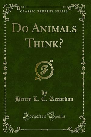 Image du vendeur pour Do Animals Think? (Classic Reprint) mis en vente par Forgotten Books