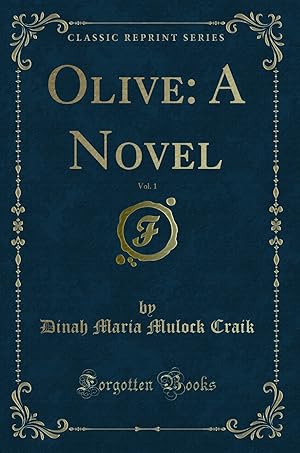 Image du vendeur pour Olive: A Novel, Vol. 1 (Classic Reprint) mis en vente par Forgotten Books