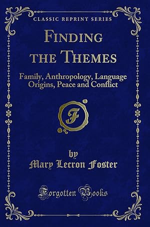 Bild des Verkufers fr Finding the Themes: Family, Anthropology, Language Origins, Peace and Conflict zum Verkauf von Forgotten Books